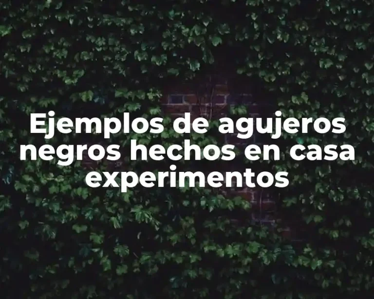 Ejemplos de agujeros negros hechos en casa experimentos