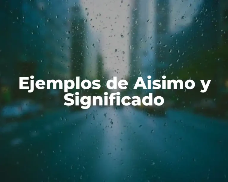 Ejemplos de Aisimo y Significado