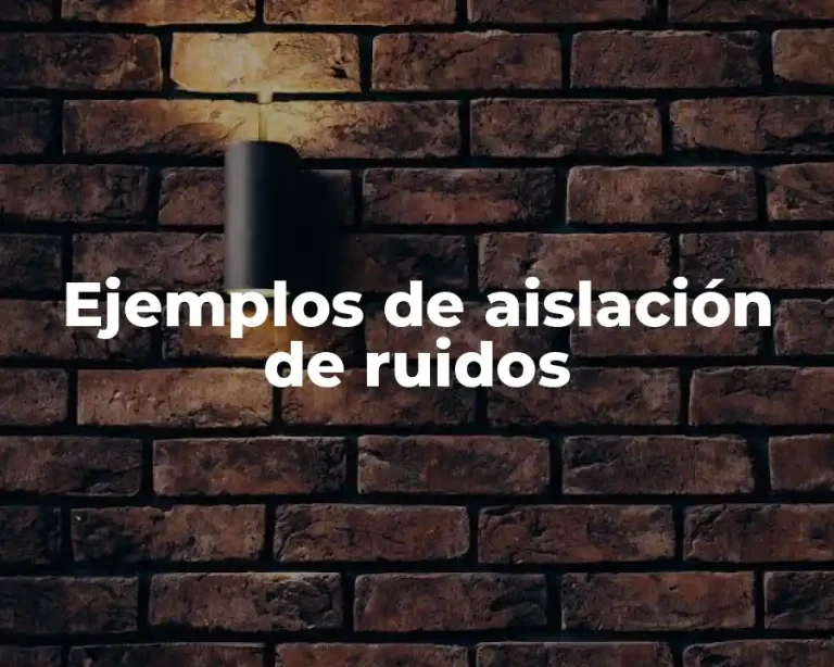 Ejemplos de aislación de ruidos