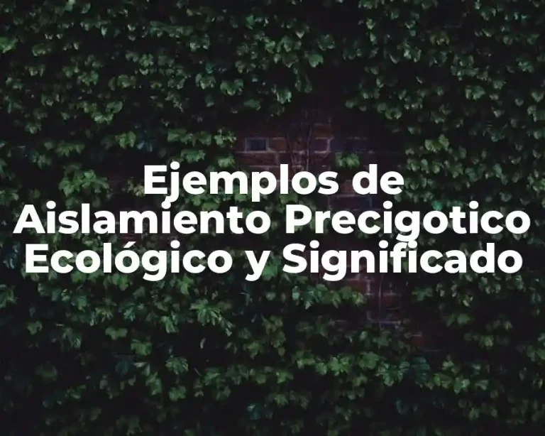 Ejemplos de Aislamiento Precigotico Ecológico y Significado
