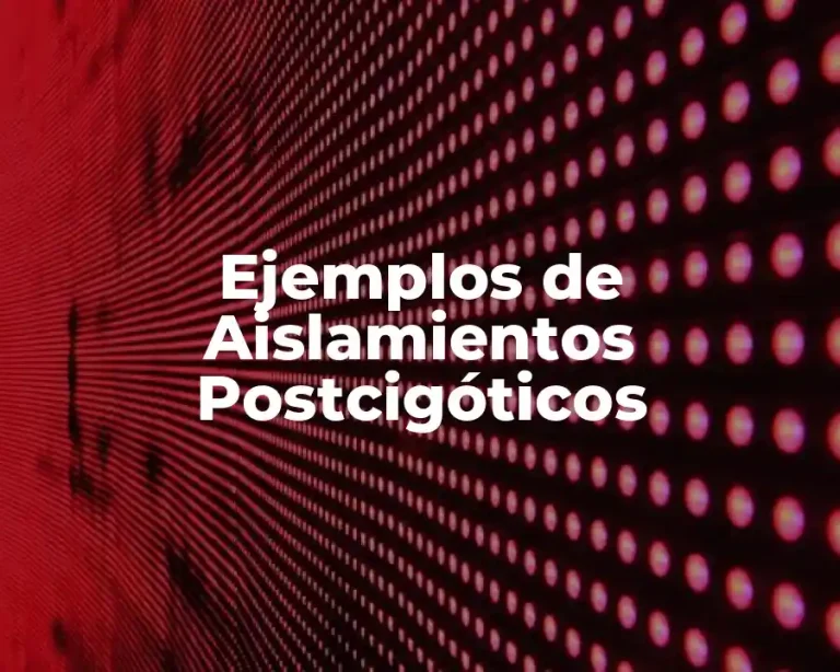 Ejemplos de Aislamientos Postcigóticos
