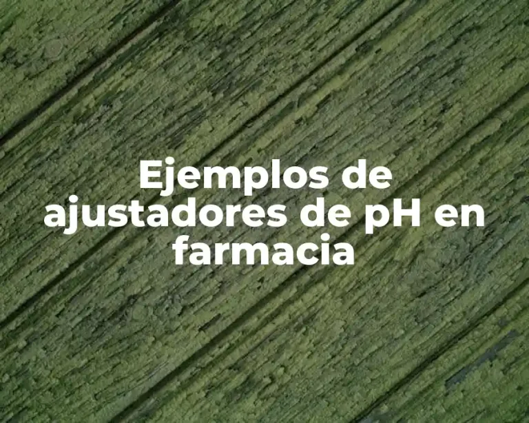 Ejemplos de ajustadores de pH en farmacia