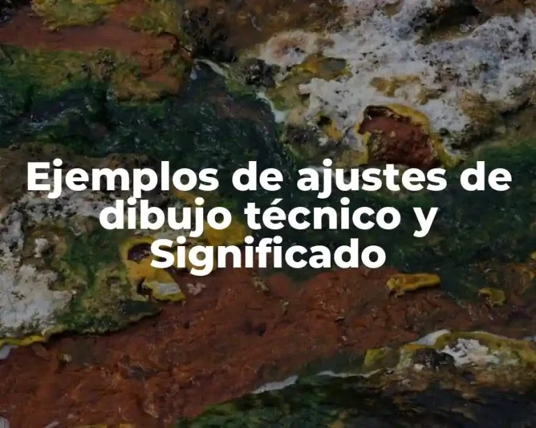 Ejemplos de ajustes de dibujo técnico y Significado