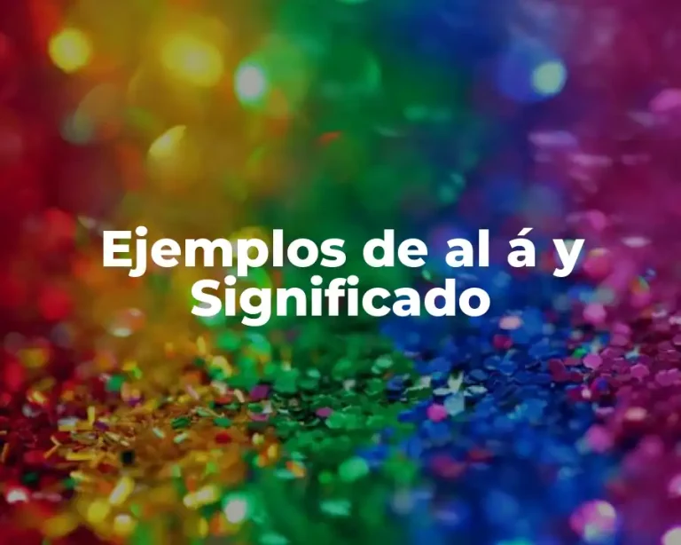 Ejemplos de al á y Significado