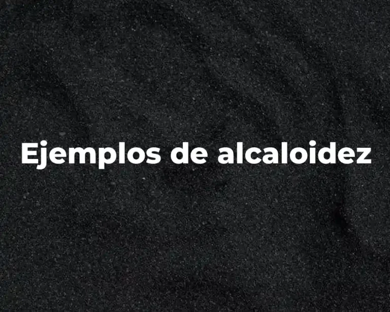 Ejemplos de alcaloidez