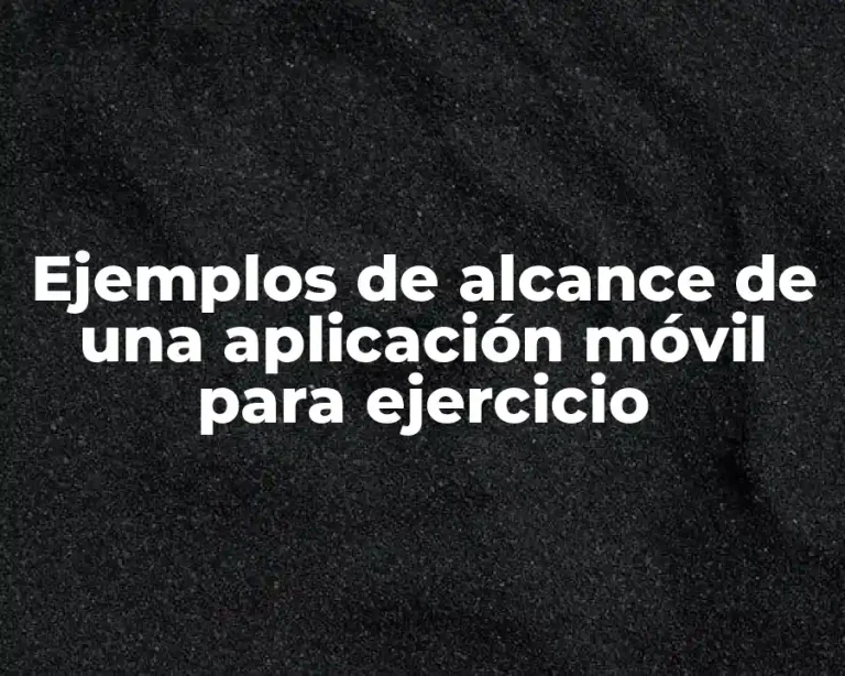 Ejemplos de alcance de una aplicación móvil para ejercicio