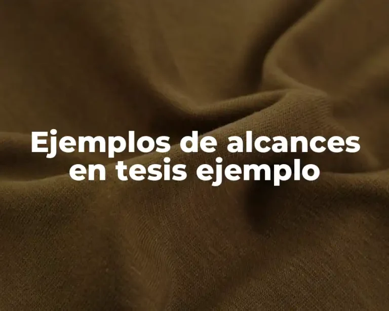 Ejemplos de alcances en tesis ejemplo