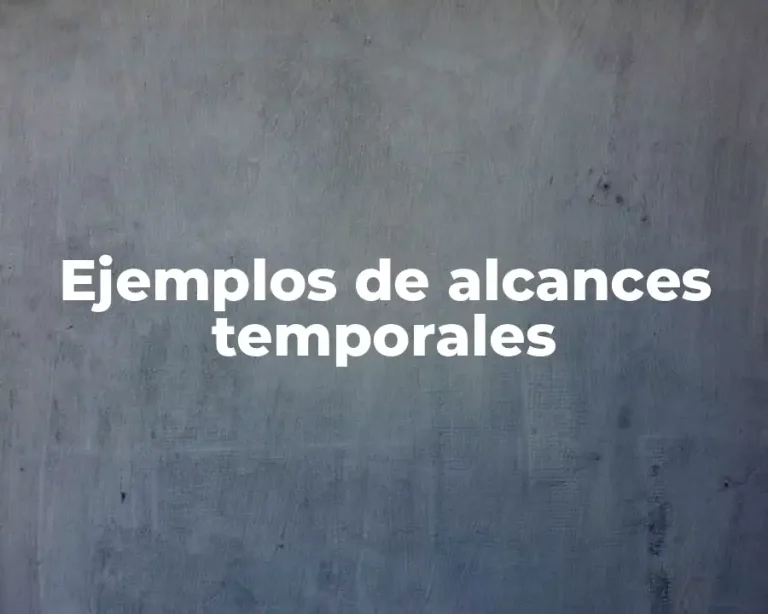 Ejemplos de alcances temporales