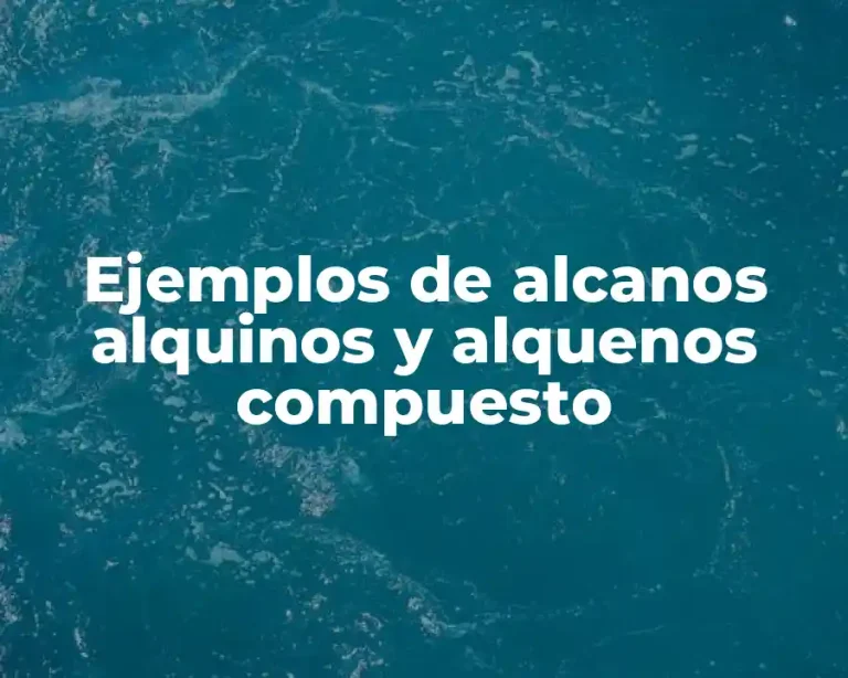 Ejemplos de alcanos alquinos y alquenos compuesto