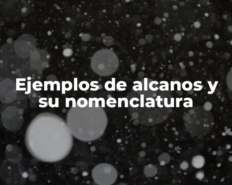 Ejemplos de alcanos y su nomenclatura
