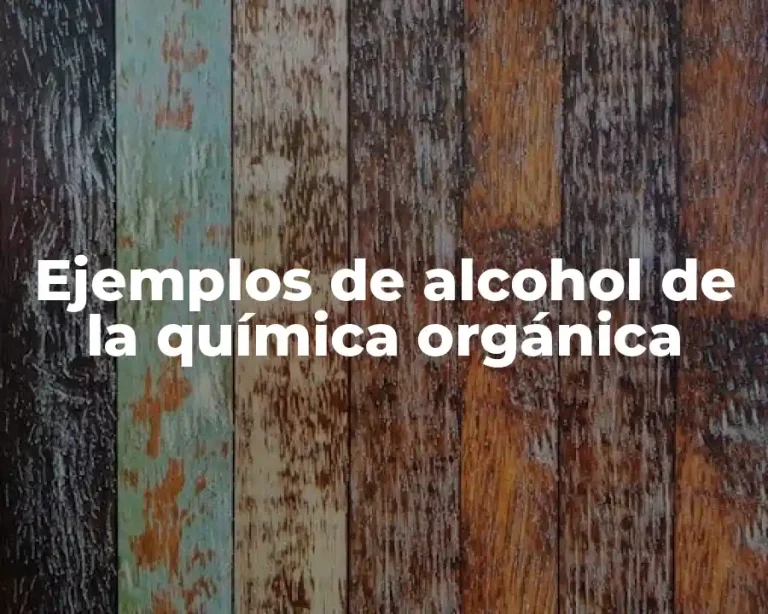 Ejemplos de alcohol de la química orgánica