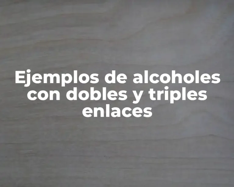 Ejemplos de alcoholes con dobles y triples enlaces