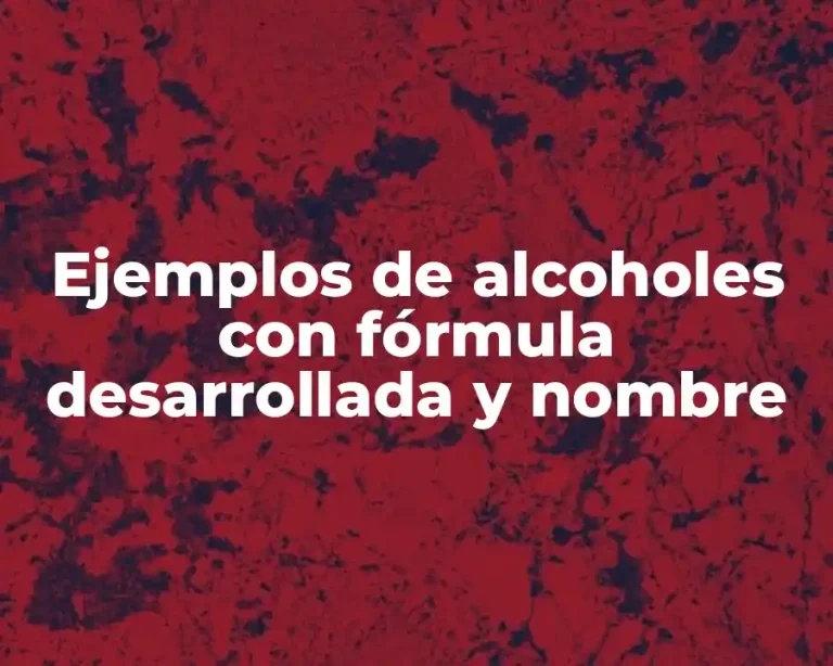Ejemplos de alcoholes con fórmula desarrollada y nombre