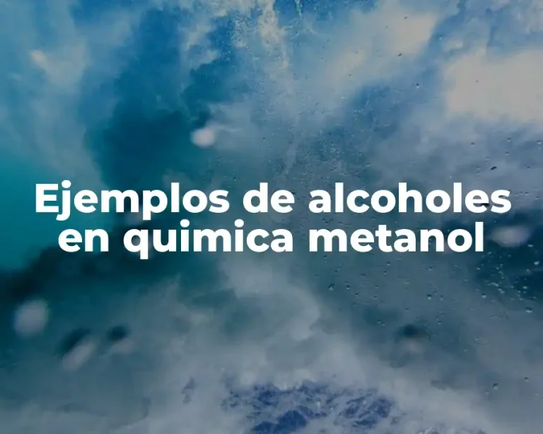 Ejemplos de alcoholes en quimica metanol