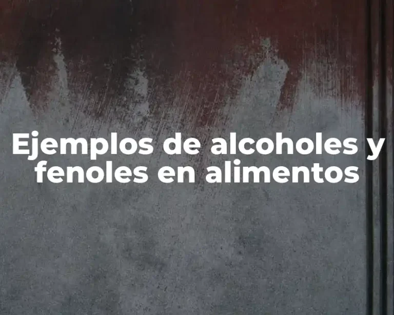 Ejemplos de alcoholes y fenoles en alimentos