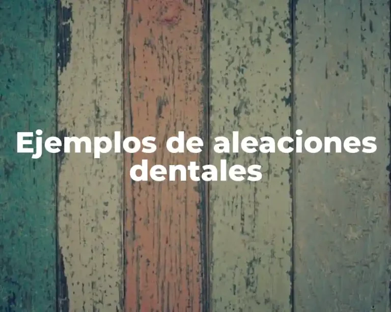 Ejemplos de aleaciones dentales