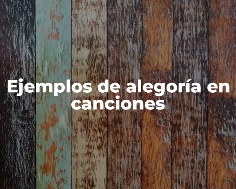 Ejemplos de alegoría en canciones