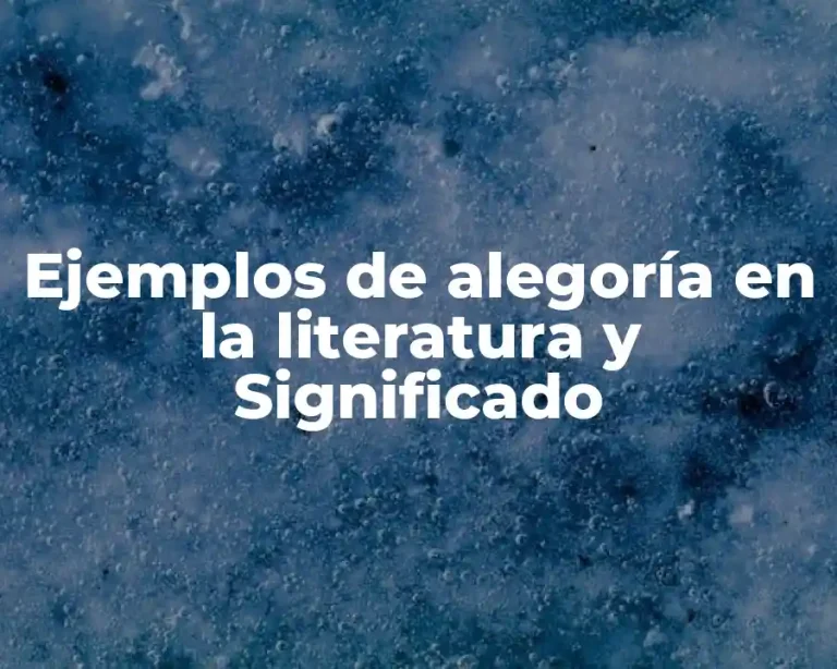 Ejemplos de alegoría en la literatura y Significado