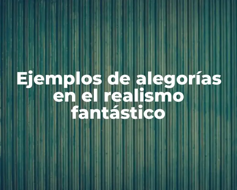 Ejemplos de alegorías en el realismo fantástico