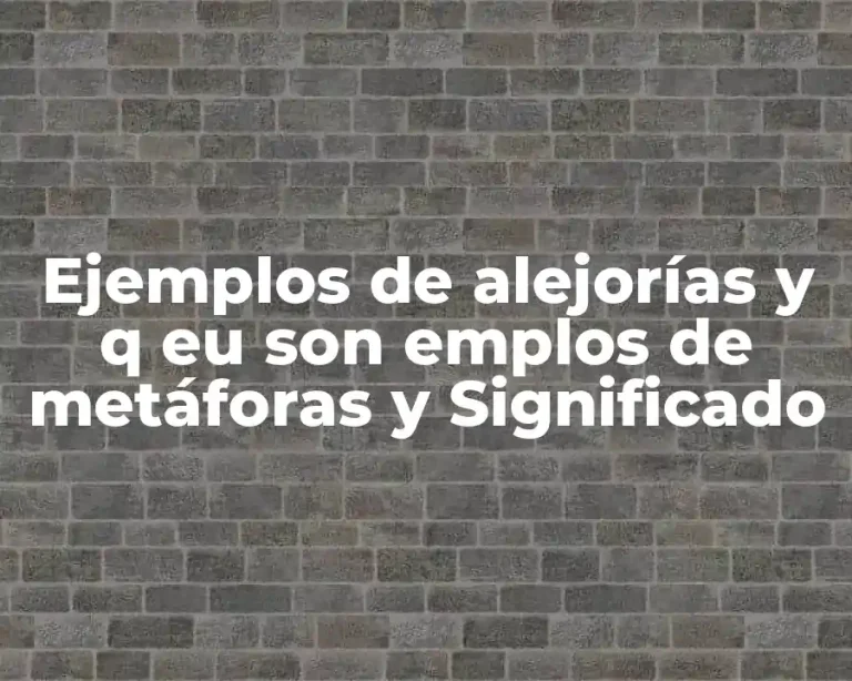Ejemplos de alejorías y q eu son emplos de metáforas y Significado
