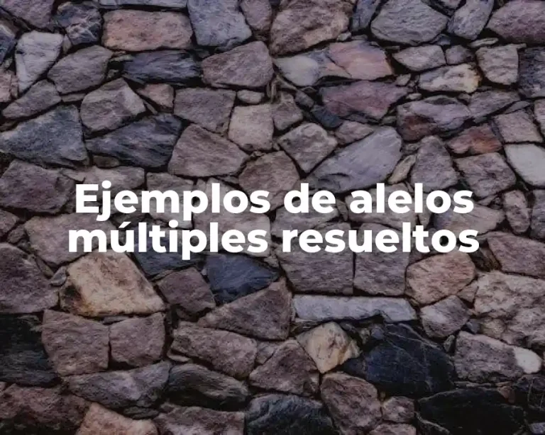 Ejemplos de alelos múltiples resueltos