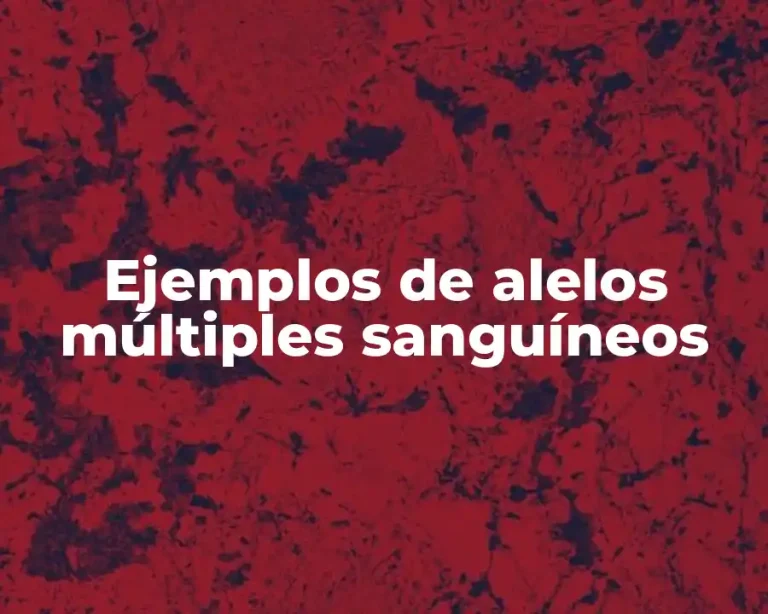 Ejemplos de alelos múltiples sanguíneos