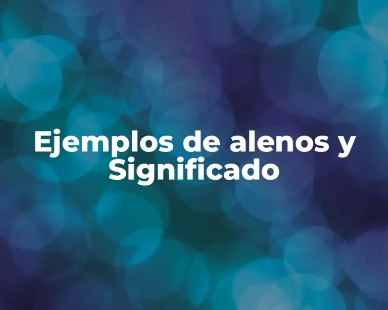 Ejemplos de alenos y Significado