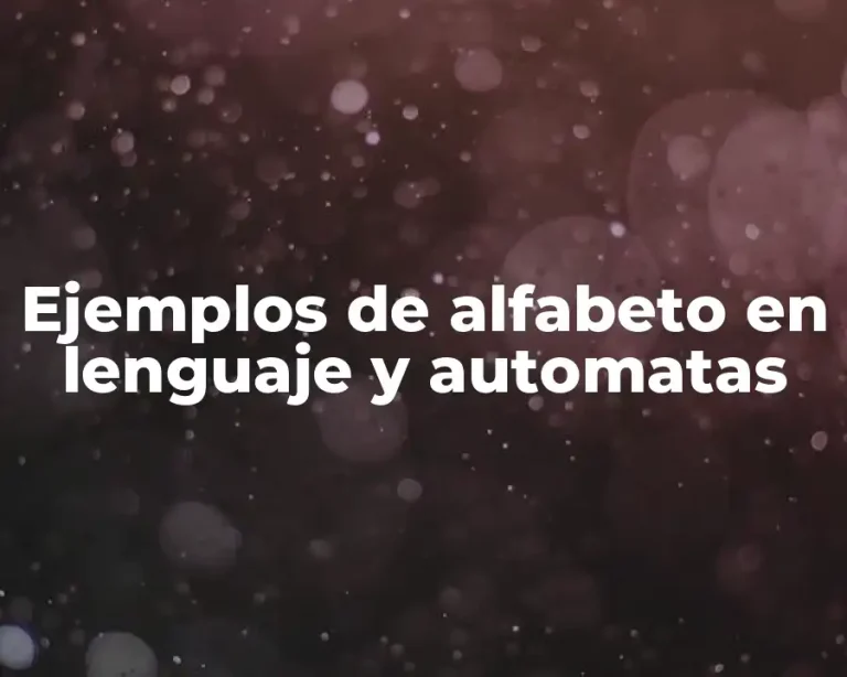 Ejemplos de alfabeto en lenguaje y automatas