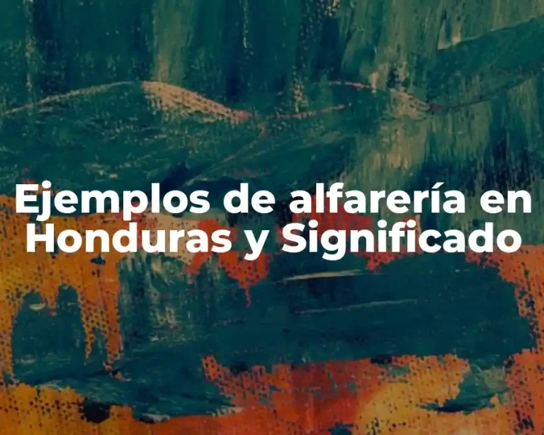 Ejemplos de alfarería en Honduras y Significado