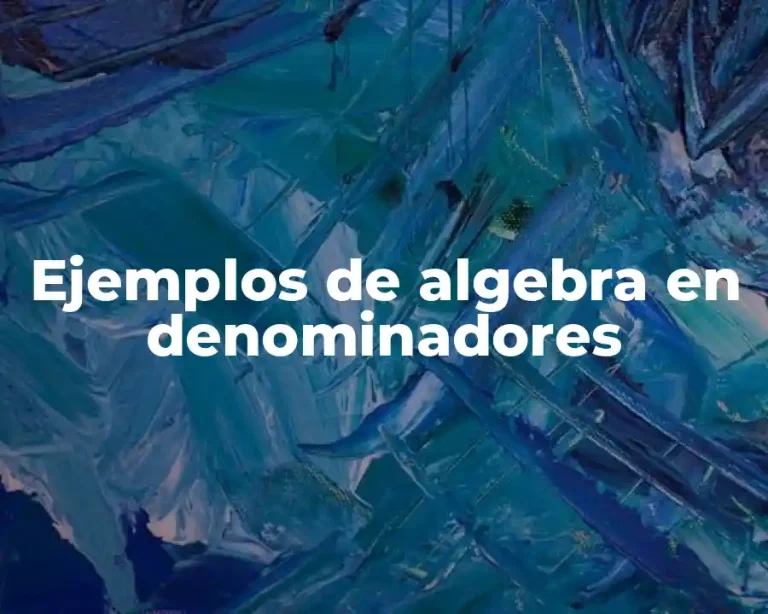 Ejemplos de algebra en denominadores