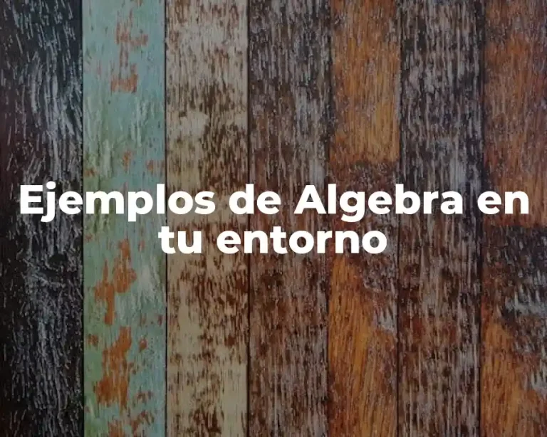 Ejemplos de Algebra en tu entorno