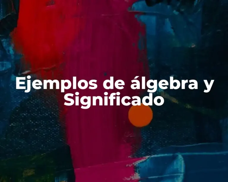Ejemplos de álgebra y Significado