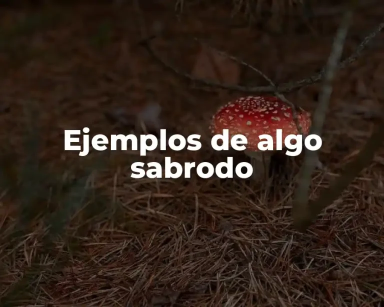 Ejemplos de algo sabrodo