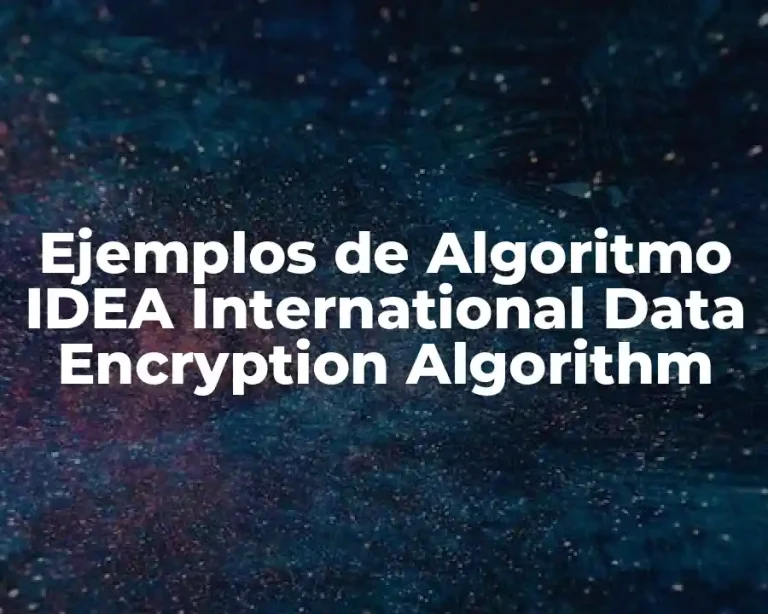 Ejemplos de Algoritmo IDEA International Data Encryption Algorithm