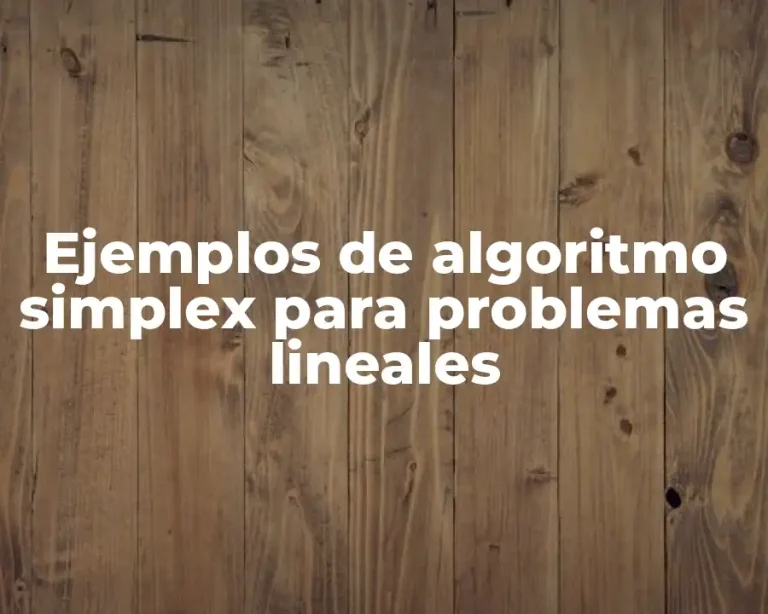 Ejemplos de algoritmo simplex para problemas lineales