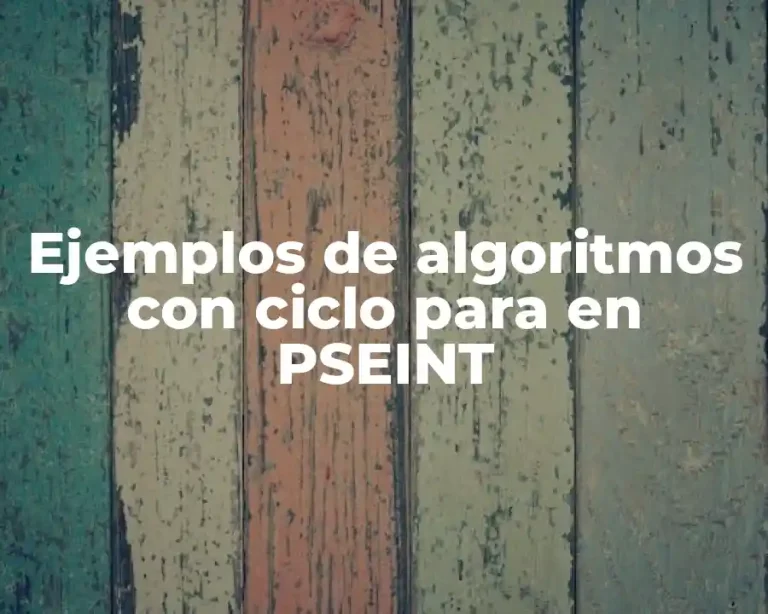 Ejemplos de algoritmos con ciclo para en PSEINT