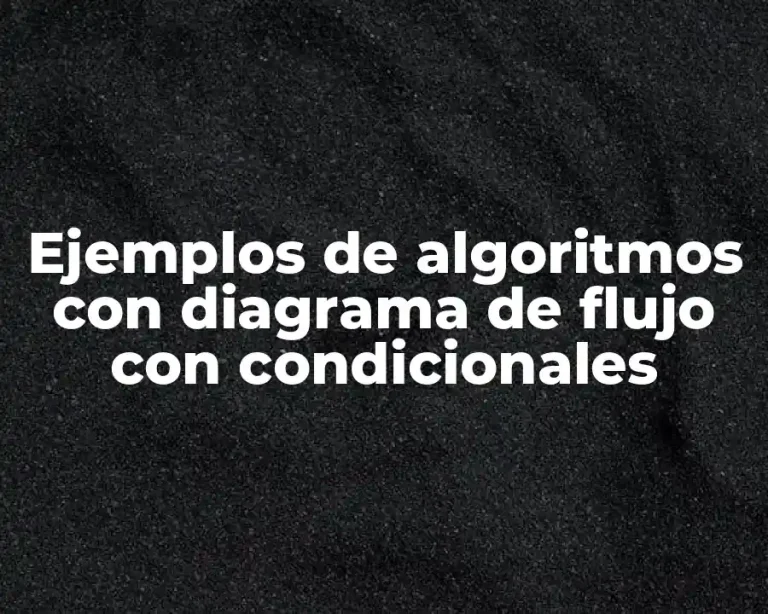 Ejemplos de algoritmos con diagrama de flujo con condicionales