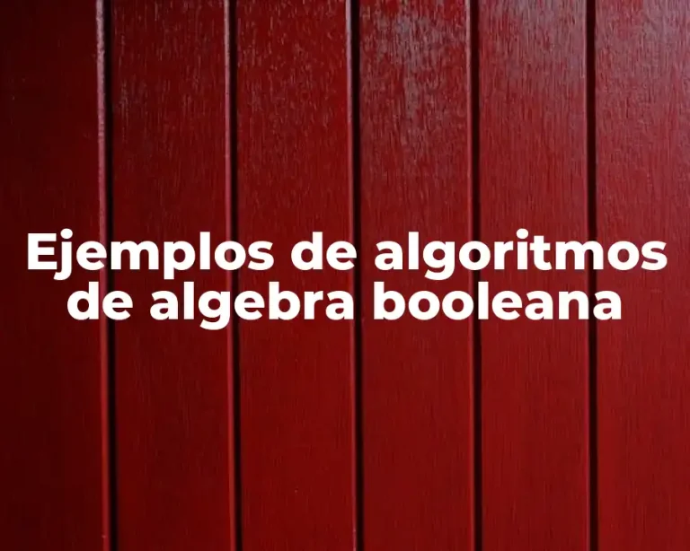Ejemplos de algoritmos de algebra booleana