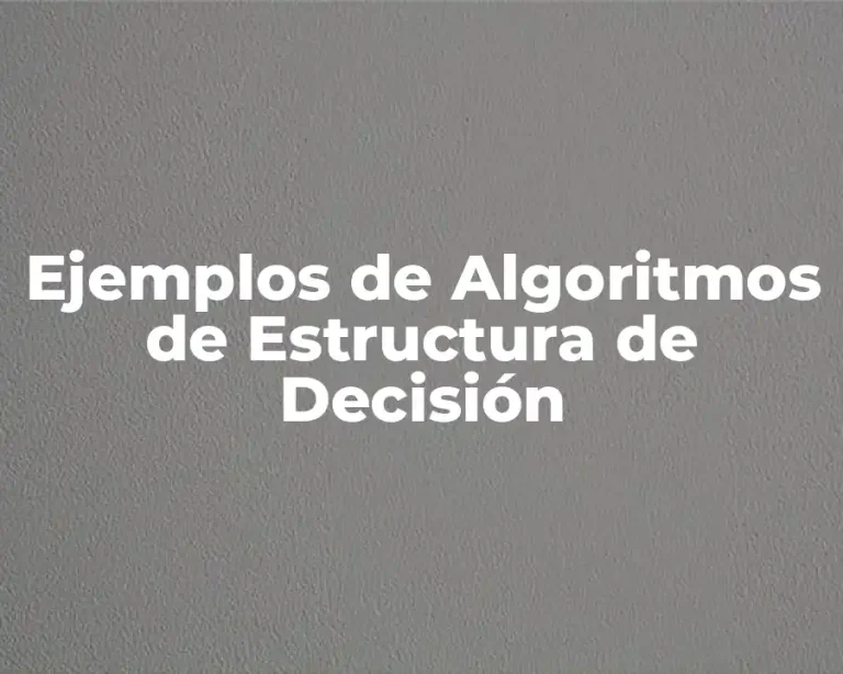 Ejemplos de Algoritmos de Estructura de Decisión