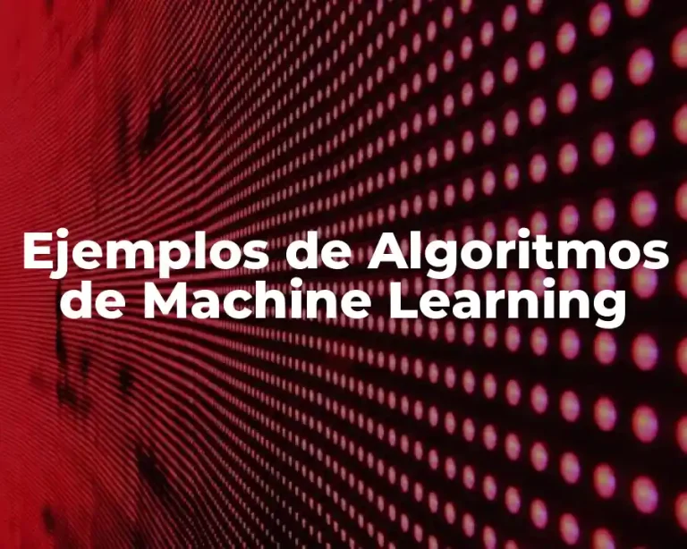 Ejemplos de Algoritmos de Machine Learning