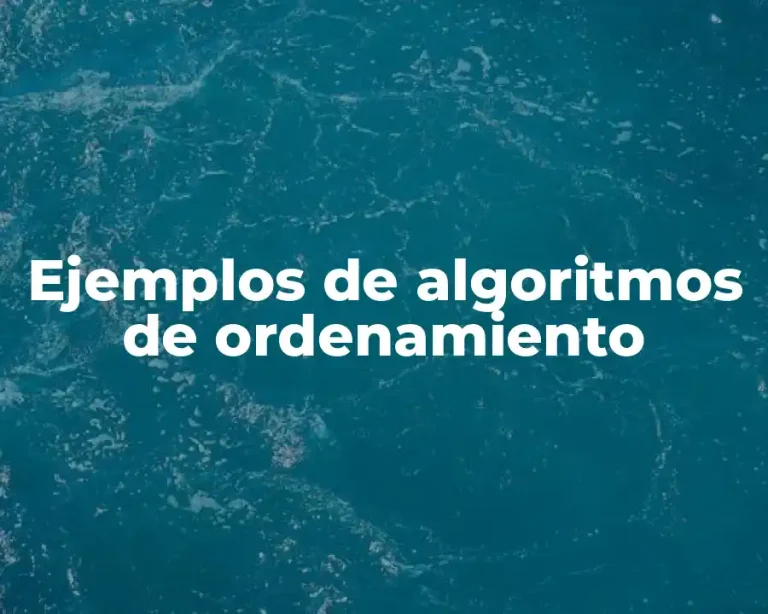 Ejemplos de algoritmos de ordenamiento