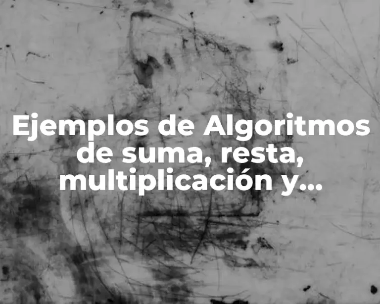Ejemplos de Algoritmos de suma, resta, multiplicación y división