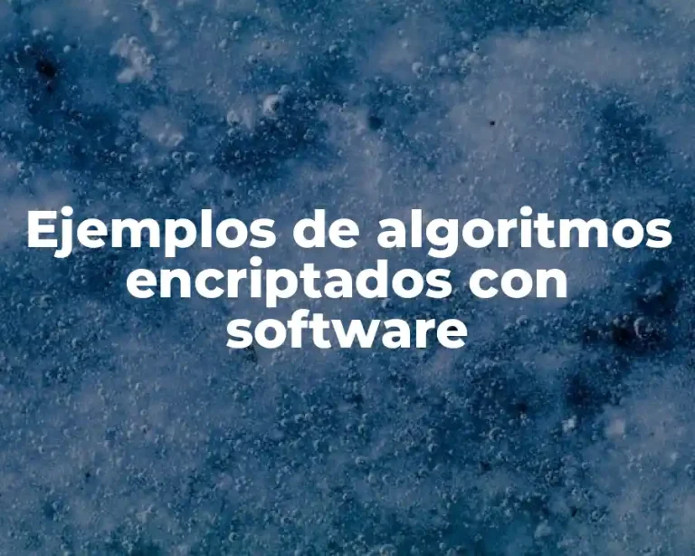 Ejemplos de algoritmos encriptados con software