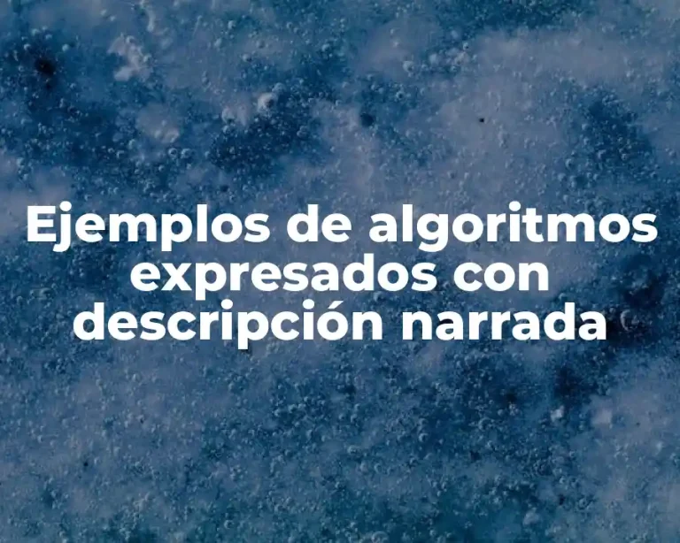 Ejemplos de algoritmos expresados con descripción narrada
