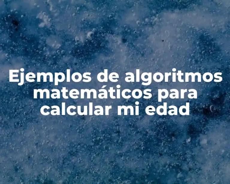 Ejemplos de algoritmos matemáticos para calcular mi edad
