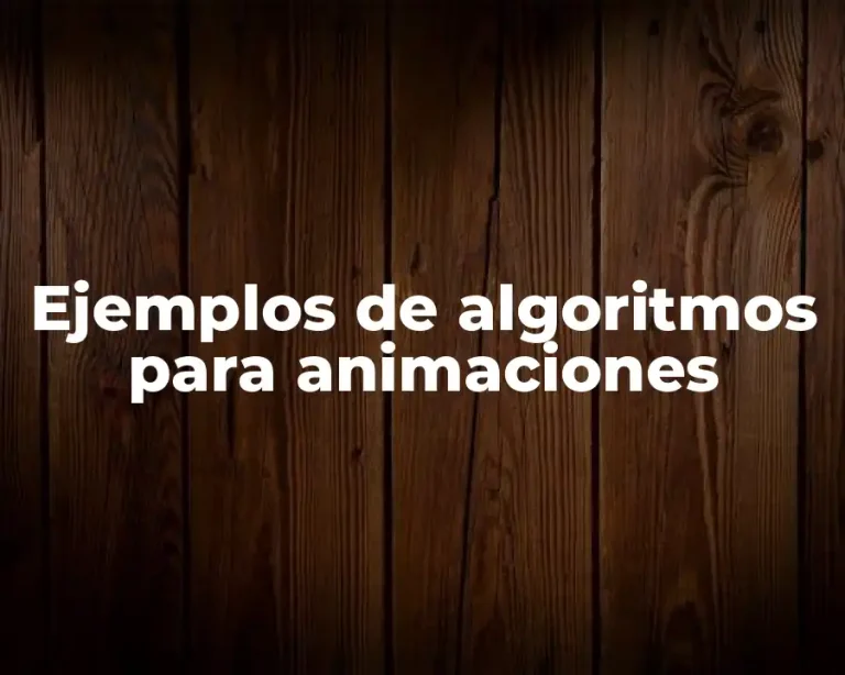 Ejemplos de algoritmos para animaciones