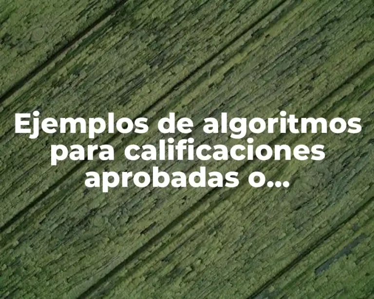 Ejemplos de algoritmos para calificaciones aprobadas o reprobadas