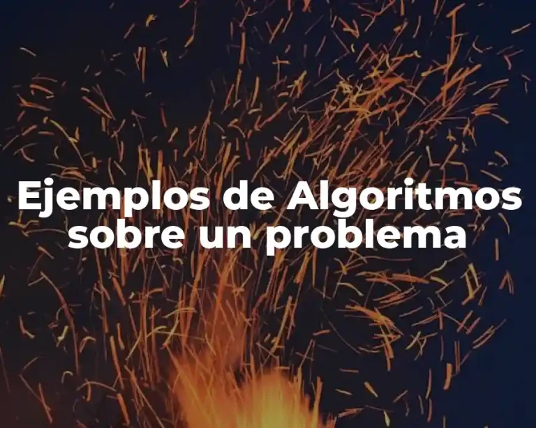Ejemplos de Algoritmos sobre un problema