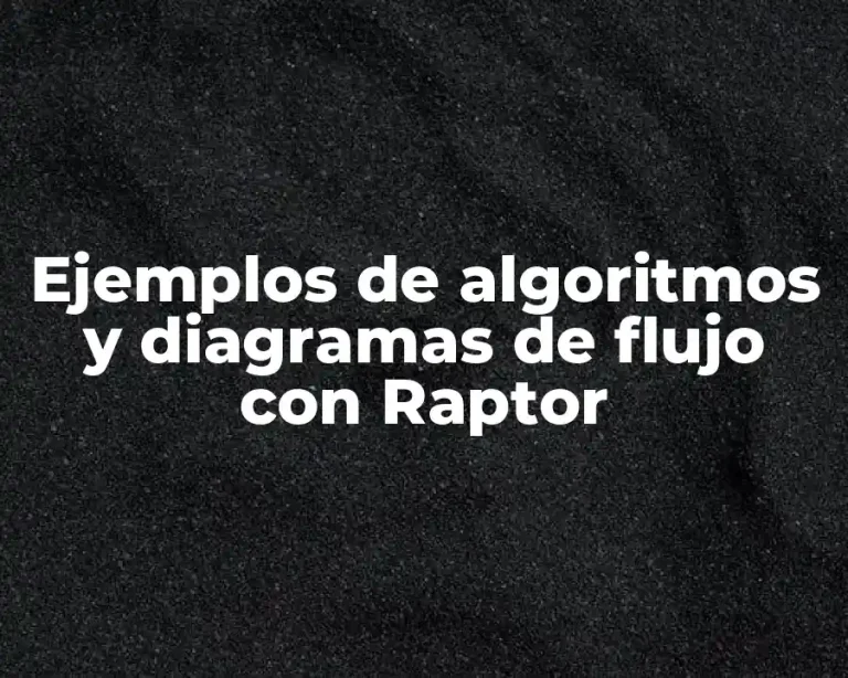 Ejemplos de algoritmos y diagramas de flujo con Raptor