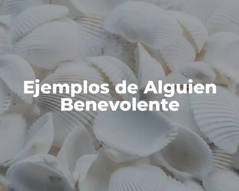 Ejemplos de Alguien Benevolente